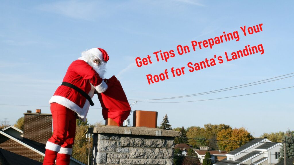 Can Your Roof Handle Santa S Sleigh