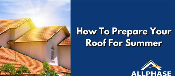 How To Prepare Your Roof For Summer