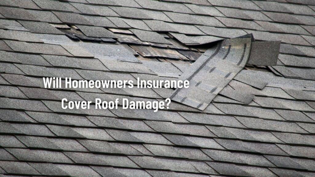 Will Homeowners Insurance Cover Roof Damage